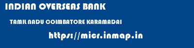 INDIAN OVERSEAS BANK  TAMIL NADU COIMBATORE KARAMADAI   micr code